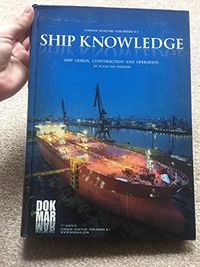 Ship Knowledge: Ship Design, Construction and Operation; Klaas Van Dokkum; 2012