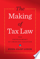 The Making of Tax Law: The Development of the Swedish Tax System; Sven-Olof Lodin; 2011