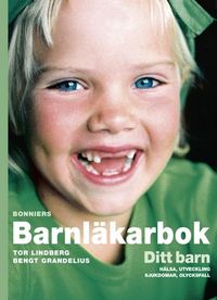 Bonniers barnläkarbok : ditt barn hälsa, utveckling, sjukdomar, olycksfall; Tor Lindberg, Bengt Grandelius; 2004