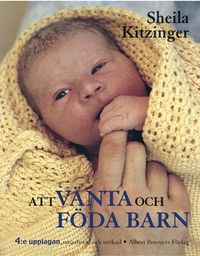 Att vänta och föda barn; Sheila Kitzinger; 2004