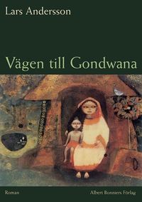 Vägen till Gondwana; Lars Andersson; 2004