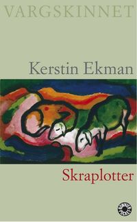 Skraplotter; Kerstin Ekman; 2005
