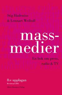 Massmedier : en bok om press, radio & tv; Stig Hadenius, Lennart Weibull; 2005