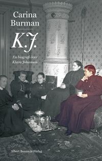 K.J. : en biografi över Klara Johanson; Carina Burman; 2007