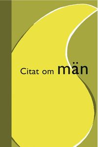 Citat om män; Erik G. Johansson; 2005