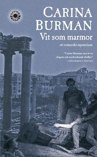 Vit som marmor : ett romerskt mysterium; Carina Burman; 2006