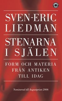 Stenarna i själen : form och materia från antiken till idag; Sven-Eric Liedman; 2007