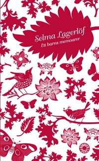 Ett barns memoarer : Mårbacka II; Selma Lagerlöf; 2009