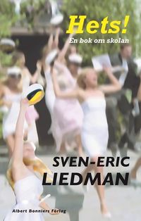 Hets!: en bok om skolan; Sven-Eric Liedman; 2011