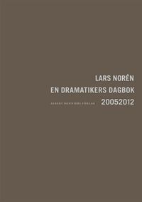 En dramatikers dagbok 2005-2012; Lars Norén; 2013