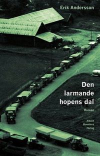Den larmande hopens dal : roman; Erik Andersson; 2012