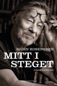 Mitt i steget; Björn Rosengren, Johan Hakelius; 2016