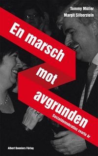 En marsch mot avgrunden : socialdemokratins svarta år; Tommy Möller, Margit Silberstein; 2013