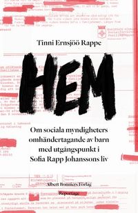 Hem : ett reportage om Sofia Rapp Johansson och om samhällets omhändertagande av barn; Tinni Ernsjöö Rappe; 2015