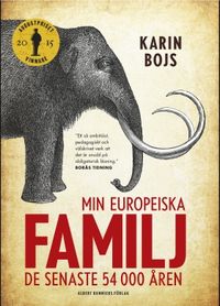 Min europeiska familj : de senaste 54 000 åren; Karin Bojs; 2015
