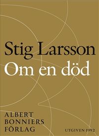 Om en död : prosatexter 1979-1988; Stig Larsson; 2014