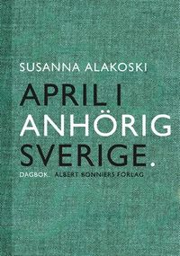 April i anhörigsverige; Susanna Alakoski; 2015