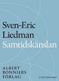 Samtidskänslan : kritisk granskning; Sven-Eric Liedman; 2014