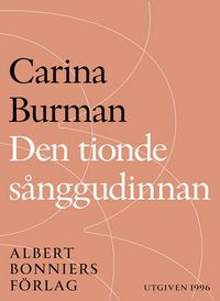 Den tionde sånggudinnan; Carina Burman; 2014