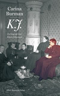 K.J. : en biografi över Klara Johanson; Carina Burman; 2015