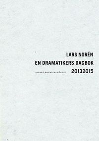 En dramatikers dagbok 2013-2015; Lars Norén; 2016