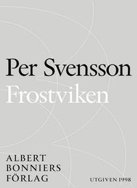 Frostviken : ett reportage om Per Olof Sundman, nazismen och tigandet; Per Svensson; 2014