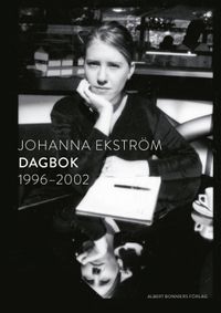 Dagbok 1996-2002; Johanna Ekström; 2016
