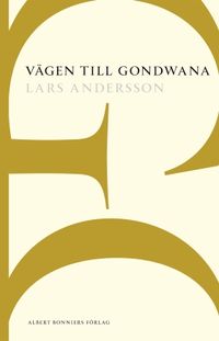 Vägen till Gondwana; Lars Andersson; 2015
