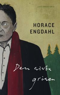 Den sista grisen; Horace Engdahl; 2016