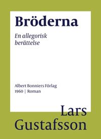 Bröderna : en allegorisk berättelse; Lars Gustafsson; 2016