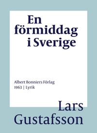 En förmiddag i Sverige : dikter; Lars Gustafsson; 2016