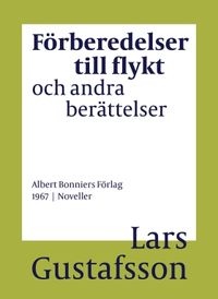 Förberedelser till flykt och andra berättelser; Lars Gustafsson; 2016