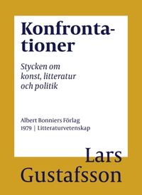 Konfrontationer : stycken om konst, litteratur och politik; Lars Gustafsson; 2016