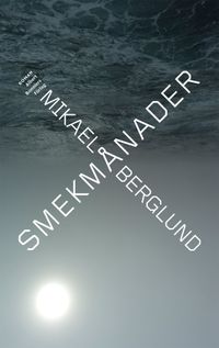 Smekmånader; Mikael Berglund; 2017