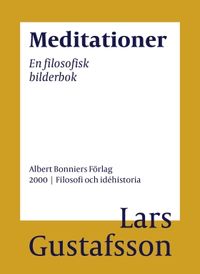 Meditationer : en filosofisk bilderbok; Lars Gustafsson; 2016