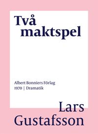 Två maktspel; Lars Gustafsson; 2016