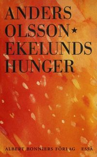 Ekelunds hunger; Anders Olsson; 2016
