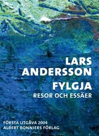 Fylgja : Resor och essäer; Lars Andersson; 2016