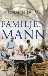 Familjen Mann; Tilmann Lahme; 2017