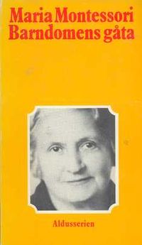 Barndomens gåta; Maria Montessori; 1976