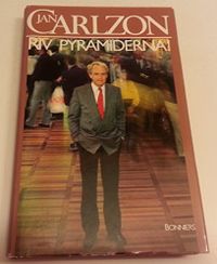 Riv pyramiderna!: en bok om den nya människan, chefen och ledaren; Jan Carlzon, Tomas Lagerström; 1985