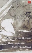 Min salig bror Jean Hendrich : en roman; Carina Burman; 1994