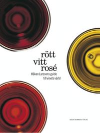 Rött, vitt, rosé : Håkan Larssons guiden till vinets värld; Håkan Larsson; 2002