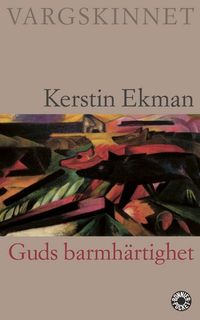 Guds barmhärtighet; Kerstin Ekman; 2000