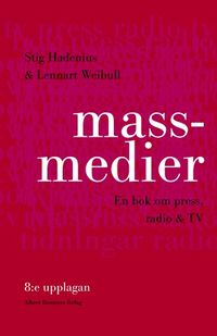 Massmedier : En bok om press, radio och tv; Stig Hadenius, Lennart Weibull; 2003