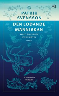 Den lodande människan : Havet, djupet och nyfikenheten; Patrik Svensson; 2024