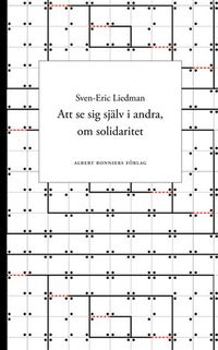 Att se sig själv i andra, om solidaritet; Sven-Eric Liedman; 2010