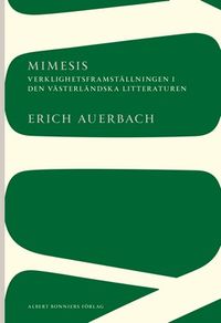 Mimesis : Verklighetsframställningen i den västerländska litteraturen; Erich Auerbach; 2012