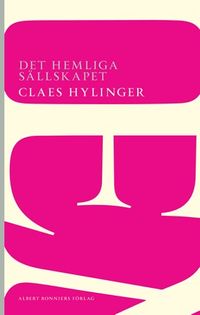 Det hemliga sällskapet; Claes Hylinger; 2014