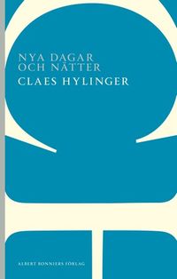 Nya dagar och nätter; Claes Hylinger; 2014